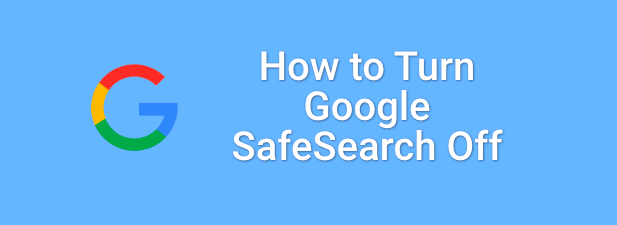 How to Turn Google SafeSearch Off image